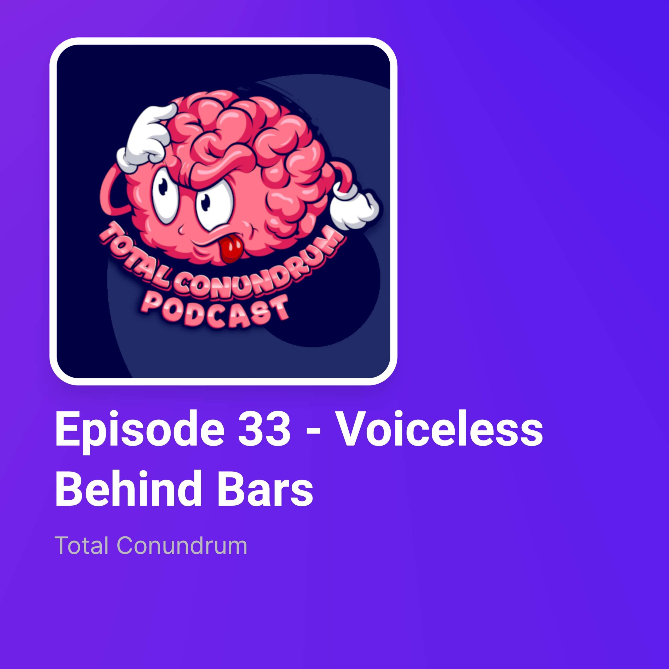 Episode 33 – Voiceless Behind Bars episode artwork