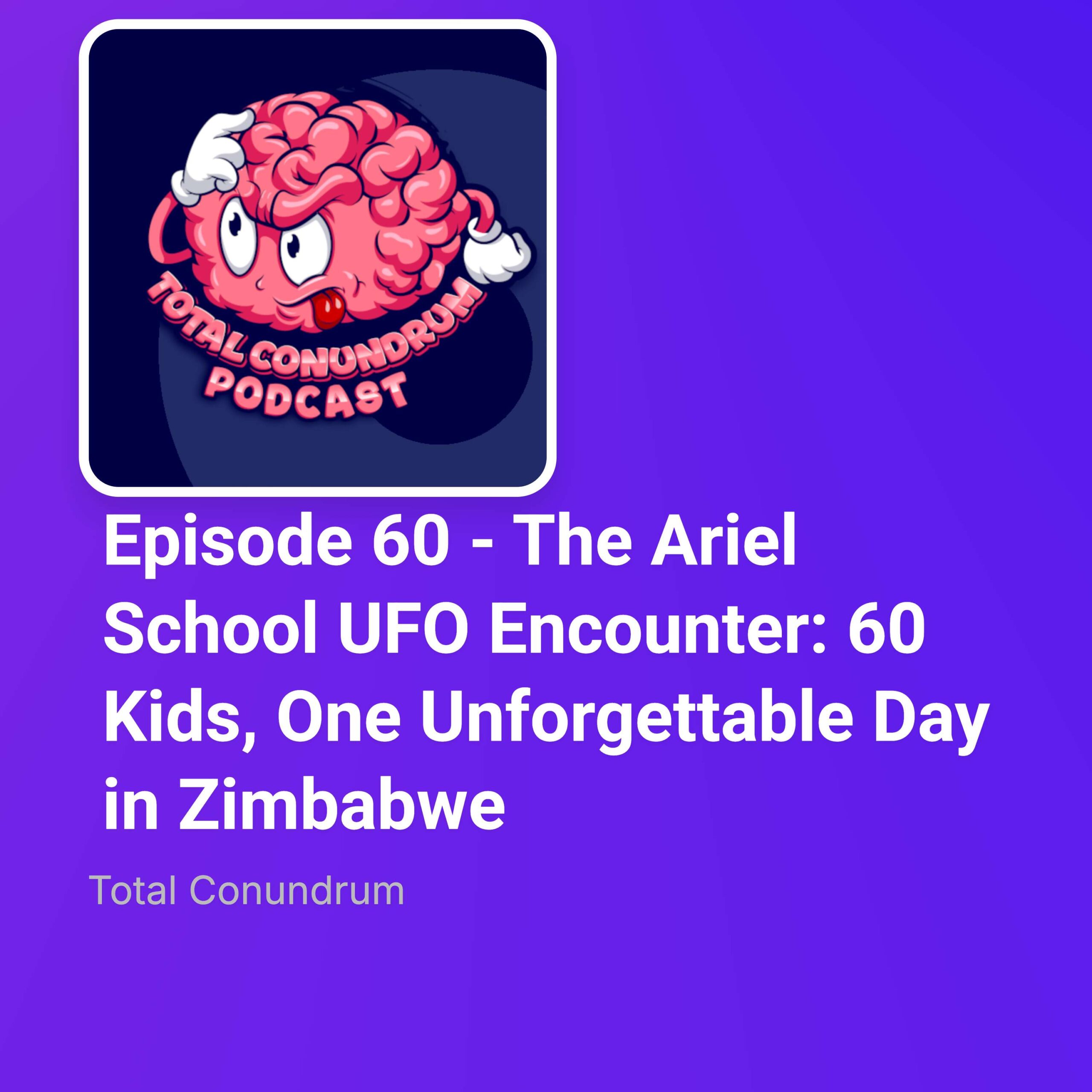 Episode 60 – The Ariel School UFO Encounter: 60 Kids, One Unforgettable Day in Zimbabwe episode artwork