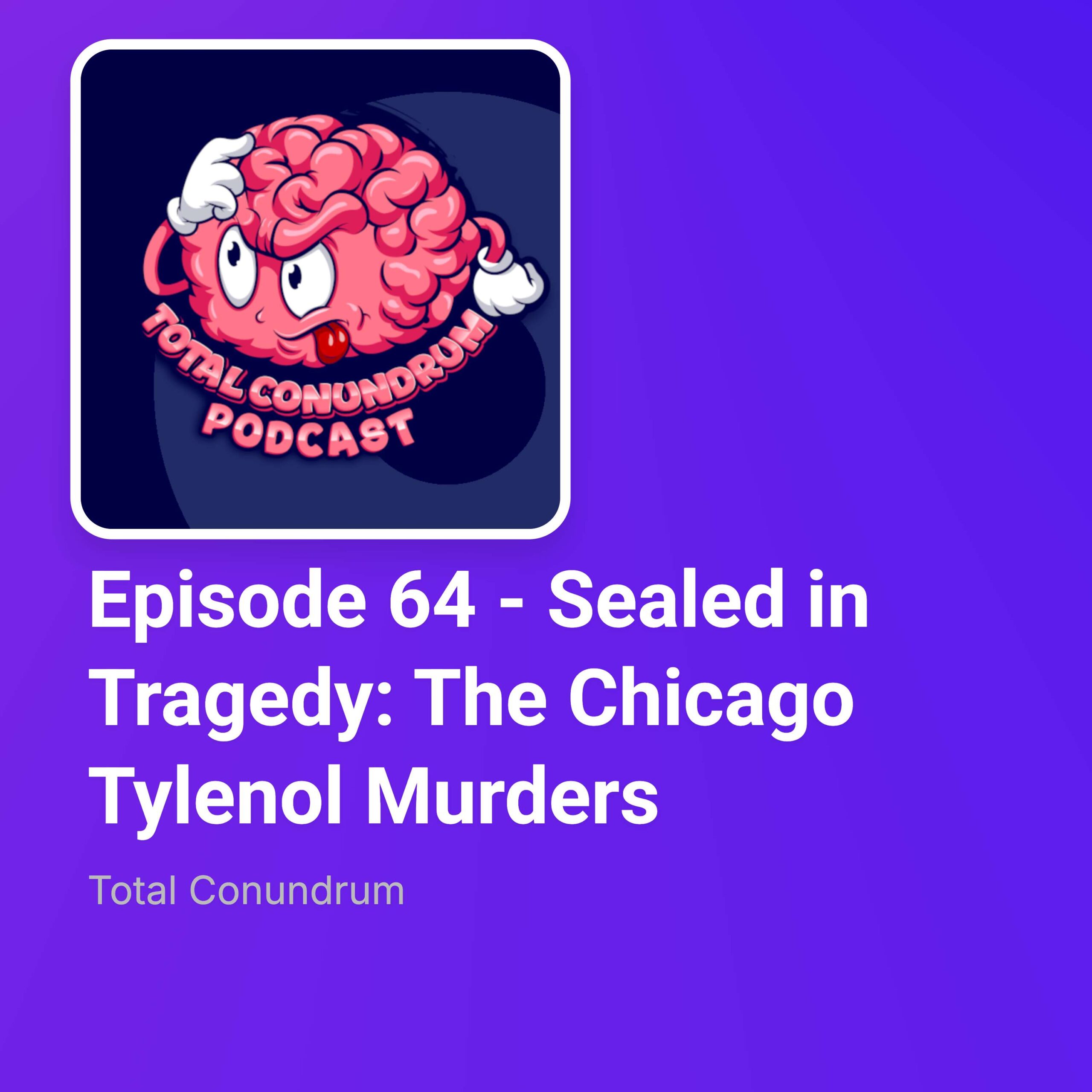 Episode 64 – Sealed in Tragedy: The Chicago Tylenol Murders episode artwork
