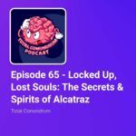 Locked Up, Lost Souls: The Secrets & Spirits of Alcatraz