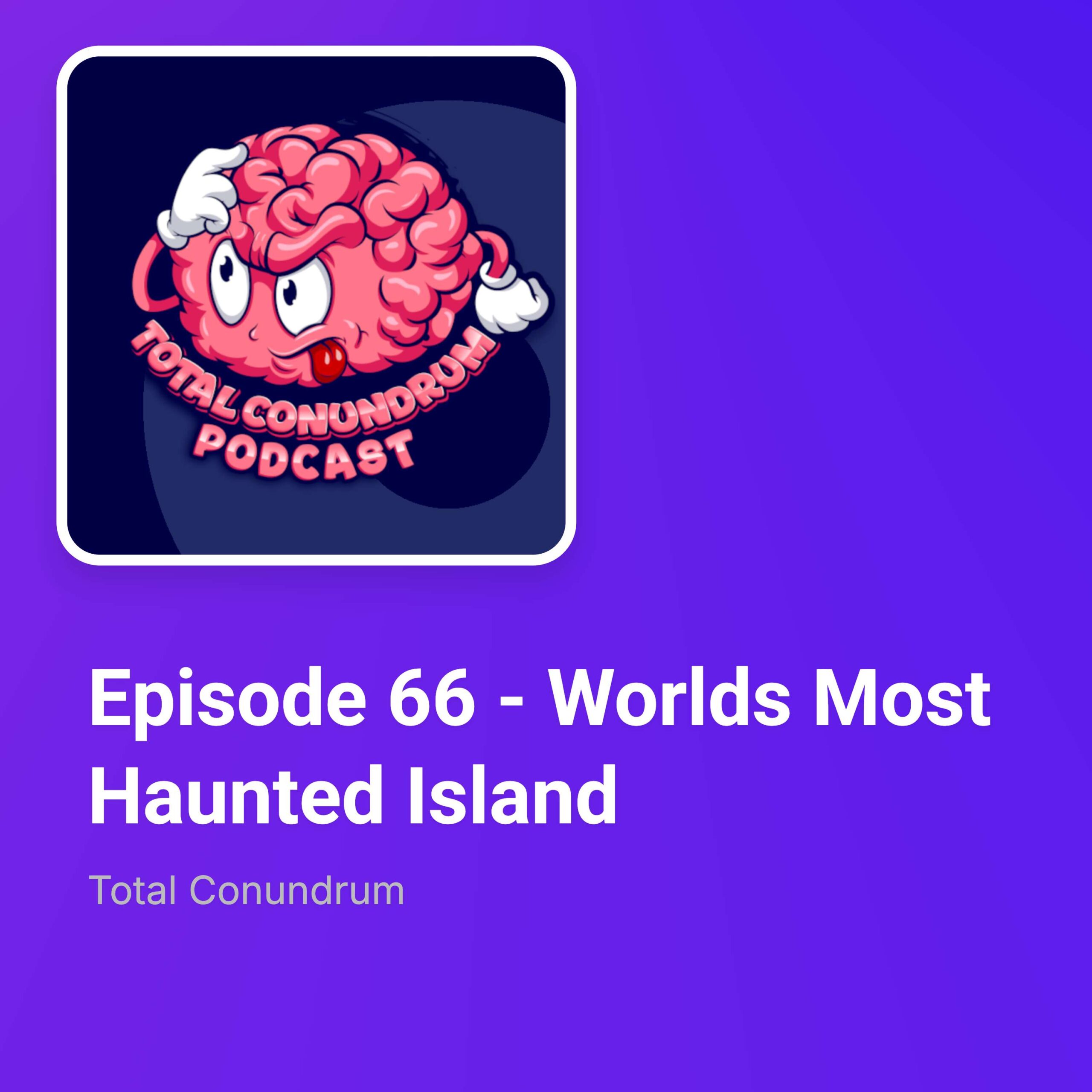 Episode 66 – Worlds Most Haunted Island episode artwork
